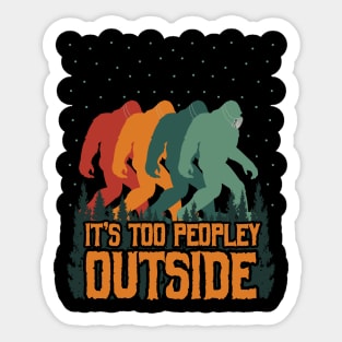 It's Too Peopley Outside Bigfoot Sticker